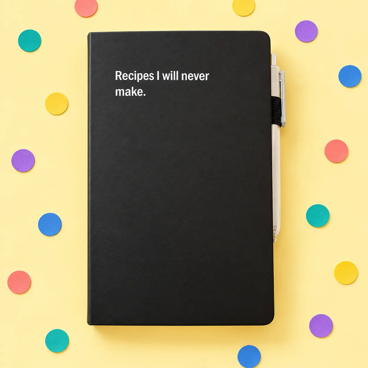 Black notebook reading Recipes I will never make